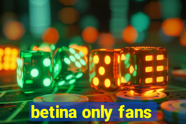 betina only fans